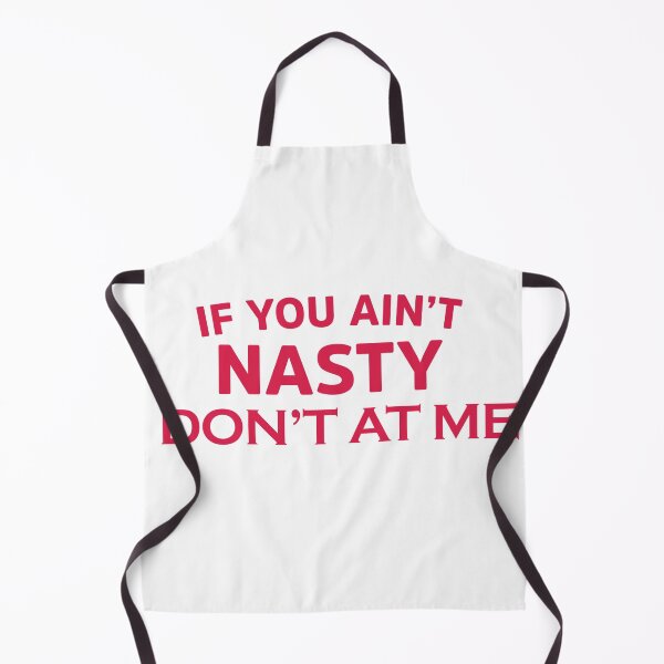 Item preview, if you ain't nasty don't at me designed and sold by AchillesStore.