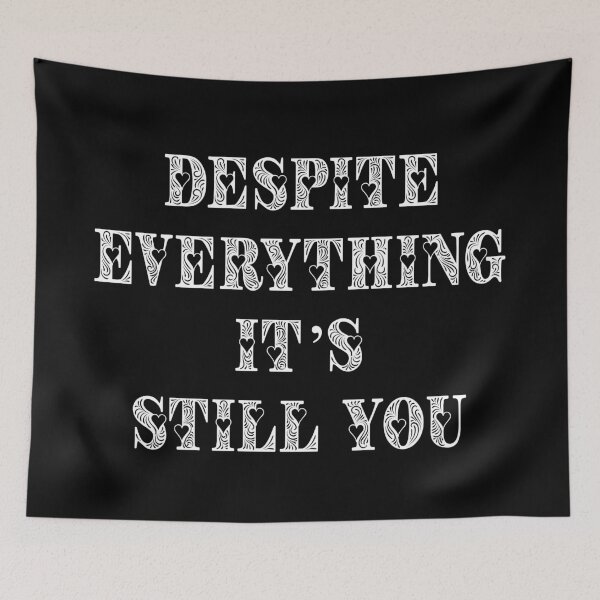 Item preview, Despite Everything Its Still You designed and sold by Deni2000.