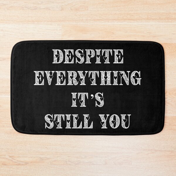 Item preview, Despite Everything Its Still You designed and sold by Deni2000.