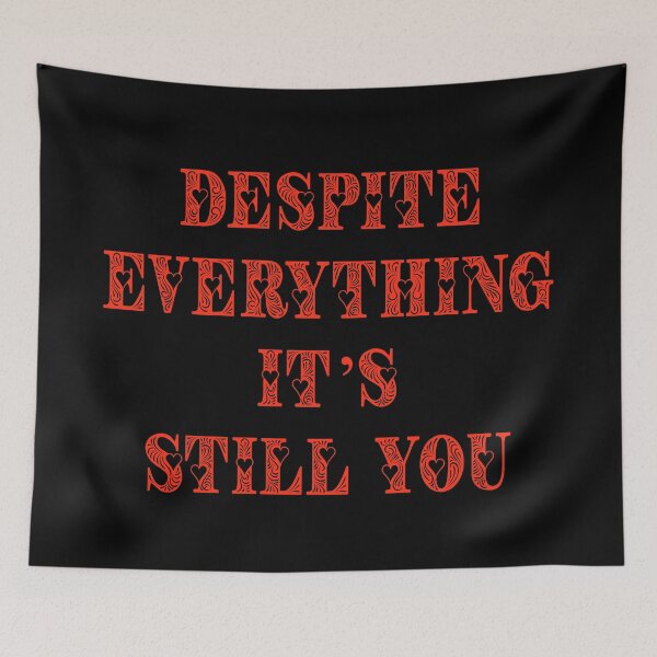 Item preview, Despite Everything Its Still You designed and sold by Deni2000.