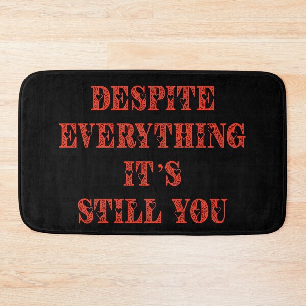 Item preview, Despite Everything Its Still You designed and sold by Deni2000.