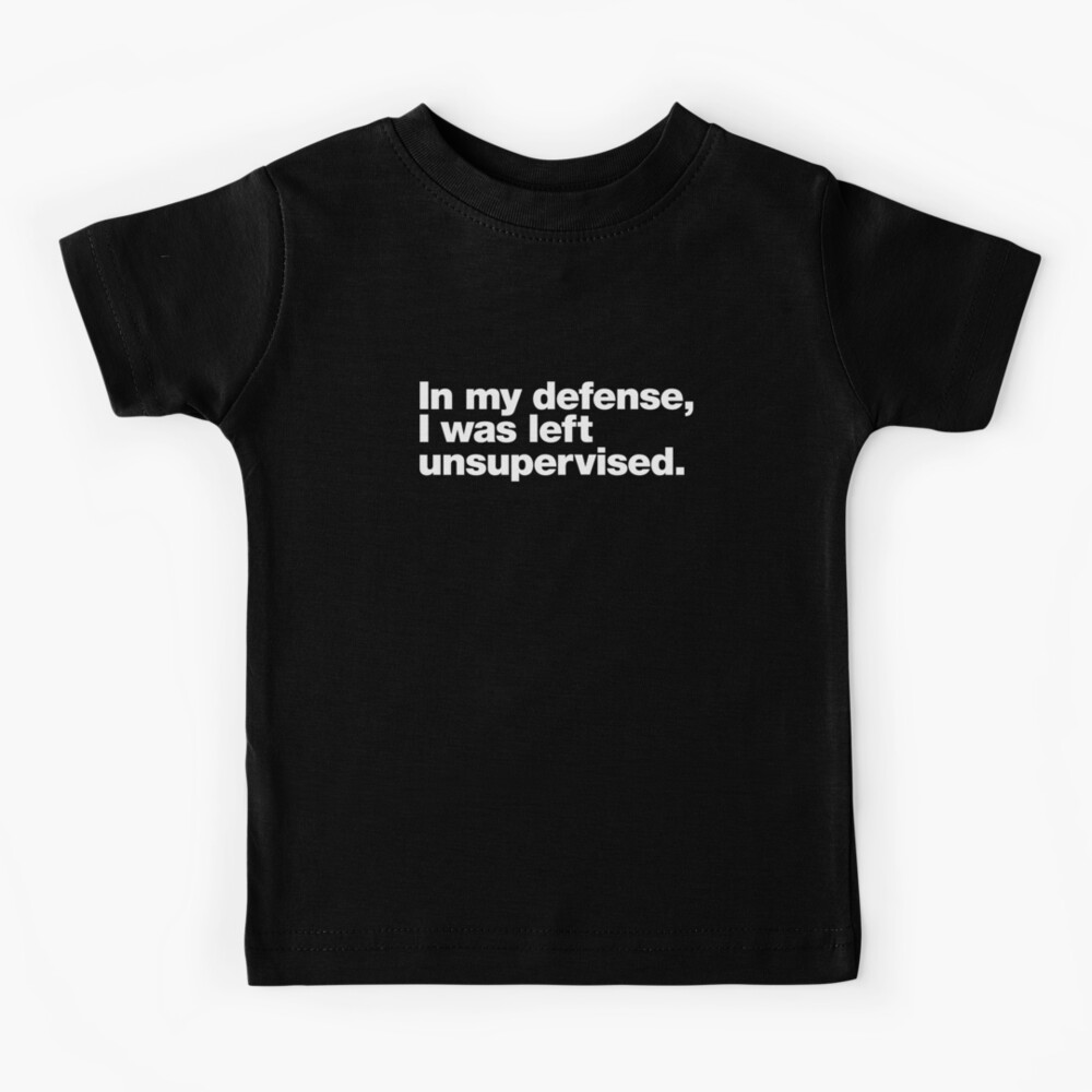 In my defense, I was left unsupervised. Kids T-Shirt