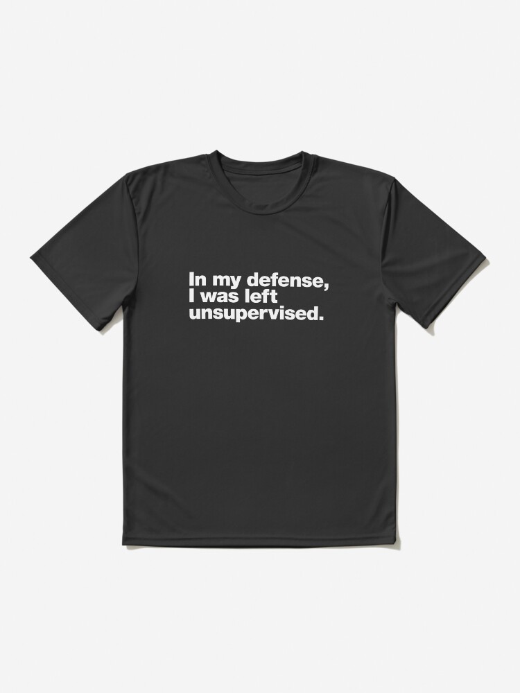 Thumbnail 2 of 7, Active T-Shirt, In my defense, I was left unsupervised. designed and sold by chestify.