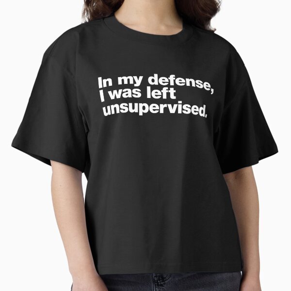 Item preview, In my defense, I was left unsupervised. designed and sold by chestify.