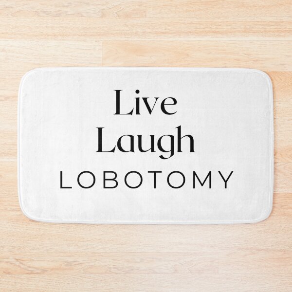 Item preview, Live Laugh Lobotomy designed and sold by casualism.