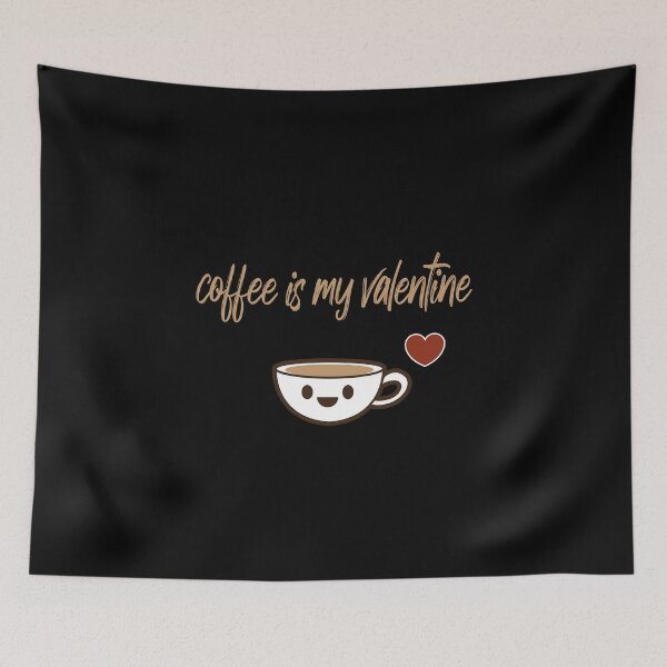 Item preview, Coffee is my Valentine With a cute cup of coffee and a heart  designed and sold by MerchSpot.