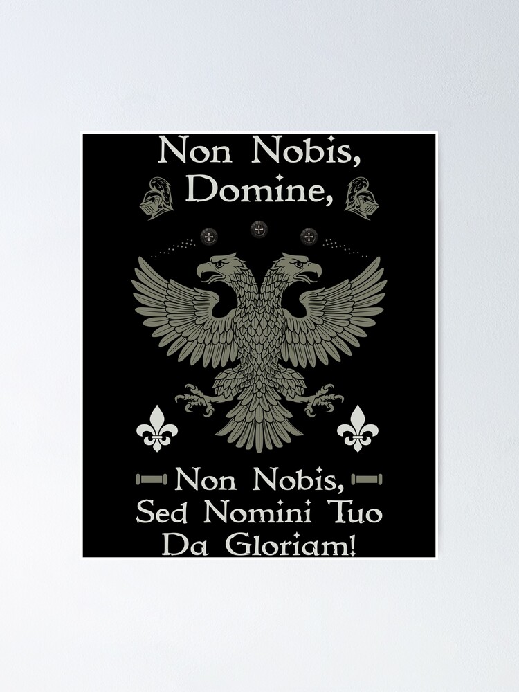 "Non Nobis Domine, Non Nobis Sed Nomini Tuo Da Gloriam" Poster for Sale by MedievalWear Redbubble