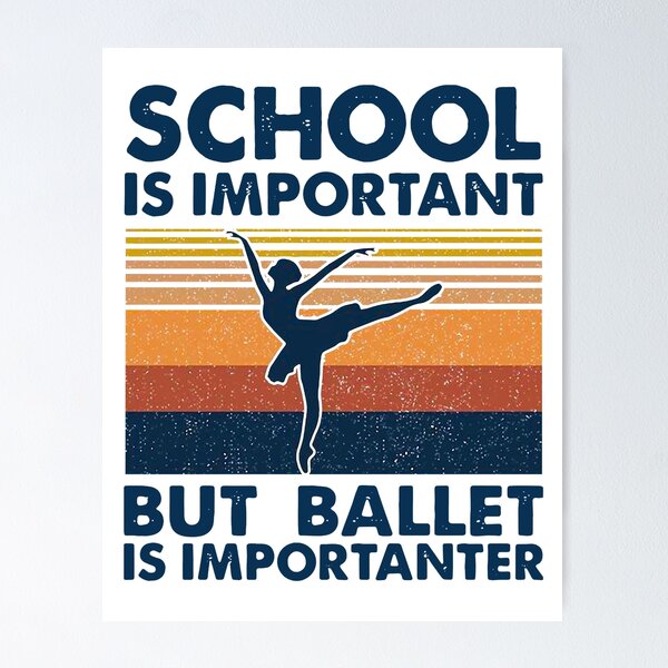 Item preview, SCHOOL IS IMPORTANT BUT BALLET IS IMPORTANTER VINTAGE designed and sold by Cameron50419.