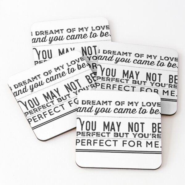 Item preview, I dreamt of my love and you came to be. You may not be perfect but you’re perfect for me. designed and sold by SerenityPax.