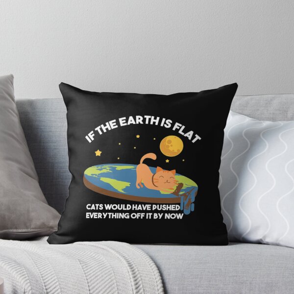 Item preview, "If The Earth Is Flat Cats Would Have Pushed Everything Off It By Now Flat Earth Conspiracy  designed and sold by azime2811.