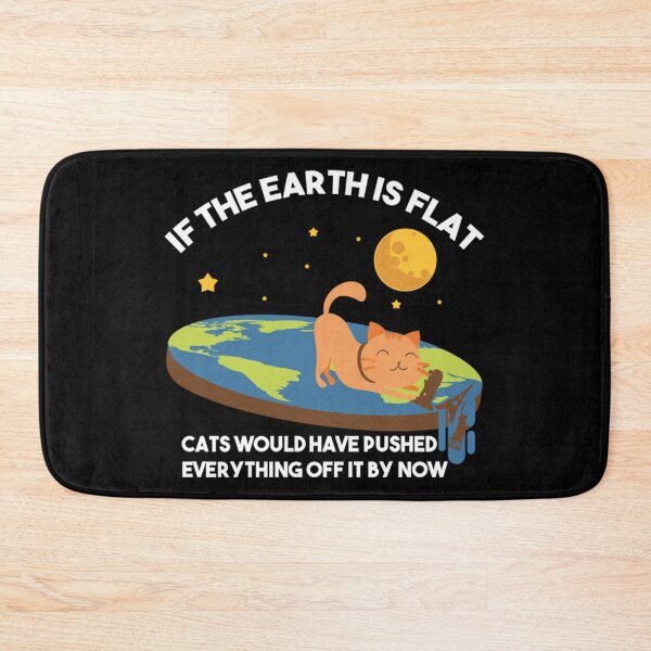 Item preview, "If The Earth Is Flat Cats Would Have Pushed Everything Off It By Now Flat Earth Conspiracy  designed and sold by azime2811.