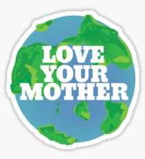 Love your MOTHER earth day Sticker