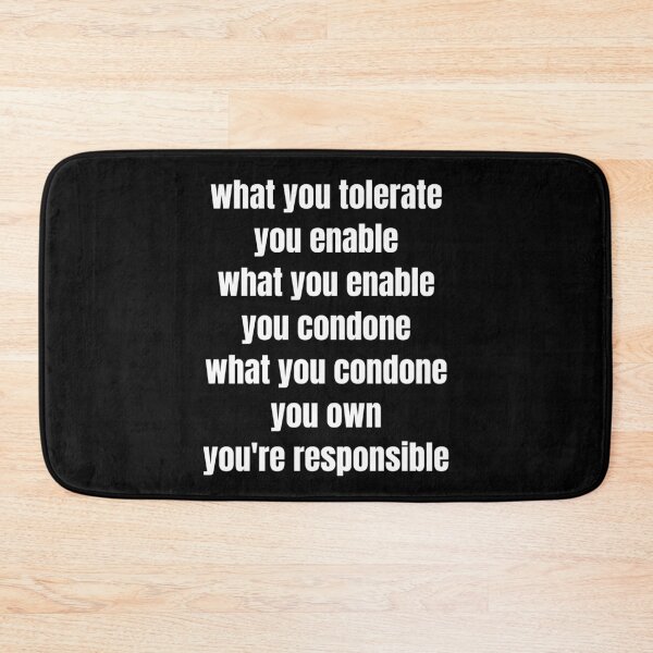 Item preview, What you tolerate you enable. You're responsible. Text only design. White text.  designed and sold by JellyBeenzz.