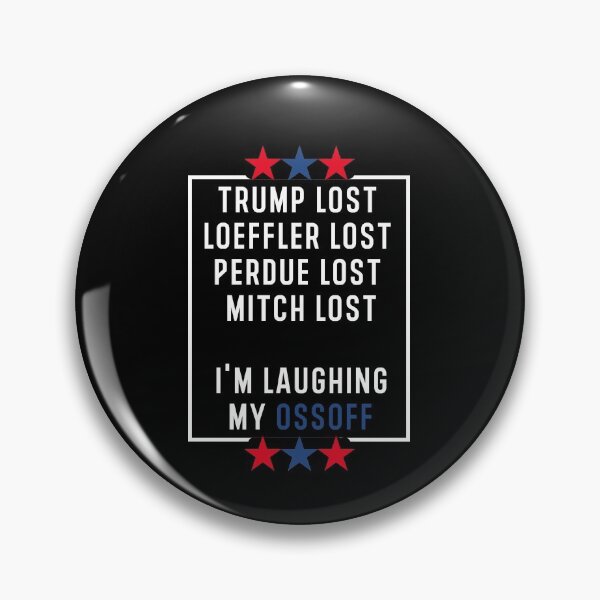 Item preview, Trump lost Loeffler lost Perdue lost Mitch lost I'm laughing my ossoff designed and sold by Hamadax.
