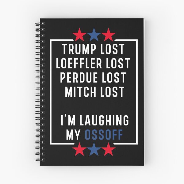 Item preview, Trump lost Loeffler lost Perdue lost Mitch lost I'm laughing my ossoff designed and sold by Hamadax.