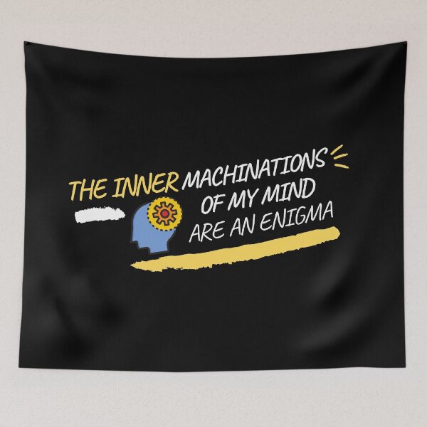 Item preview, The Inner Machinations Of My Mind Are An Enigma designed and sold by SoftMax.