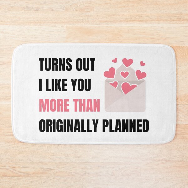 Item preview, I Like You More Than Originally Planned designed and sold by momsnpops.