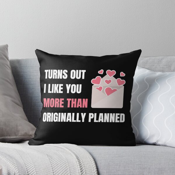 Item preview, I Like You More Than Originally Planned designed and sold by momsnpops.
