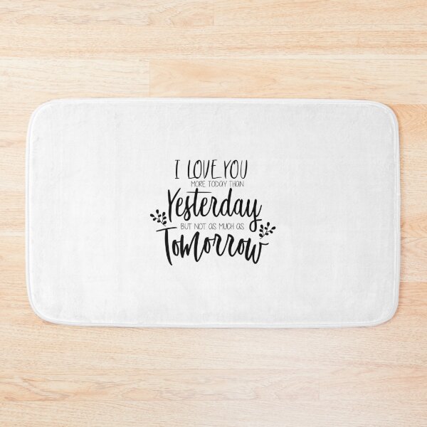 Item preview, i love you more today than yesterday but not as much as tomorrow funny valentines day designed and sold by happinestSHOP.