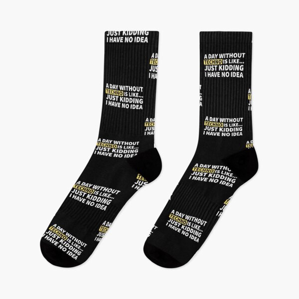 Item preview, A Day Without Techno Is Like.. Just Kidding I Have No Idea designed and sold by Express YRSLF.