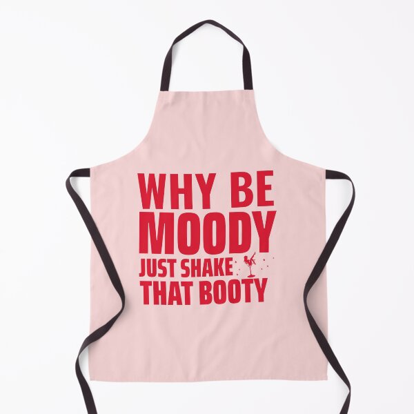 Item preview,  Why be moody just shake that booty Design 3 designed and sold by PositiveStudio.