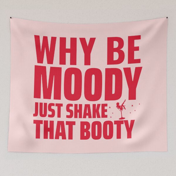 Item preview,  Why be moody just shake that booty Design 3 designed and sold by PositiveStudio.