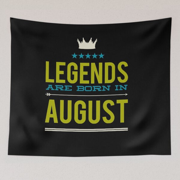 Item preview, Legends are born in August designed and sold by mwebba2005.