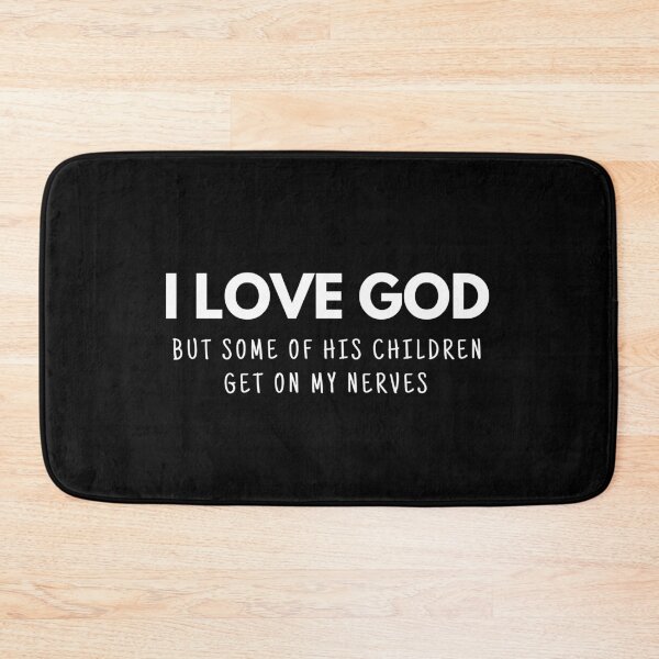 Item preview, I Love God But Some Of His Children Get On Nerves designed and sold by ohmier.