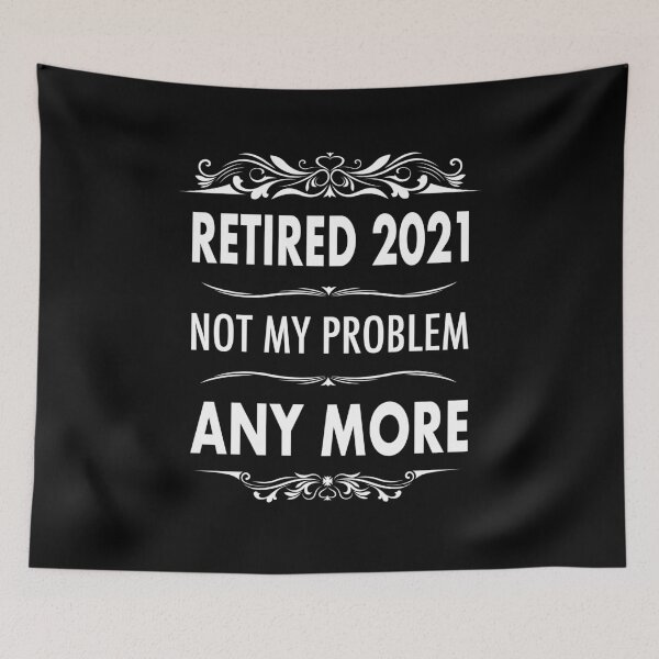 Item preview, Retired 2021- Retirement Not My Problem Anymore designed and sold by JDRProd.