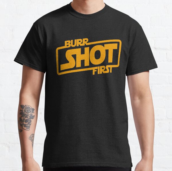 Burr Shot First Classic T-Shirt