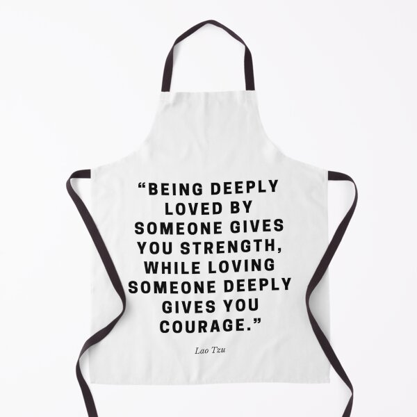 Item preview, Being deeply loved by someone gives you strength, while loving someone deeply gives you courage designed and sold by gloriasd14.