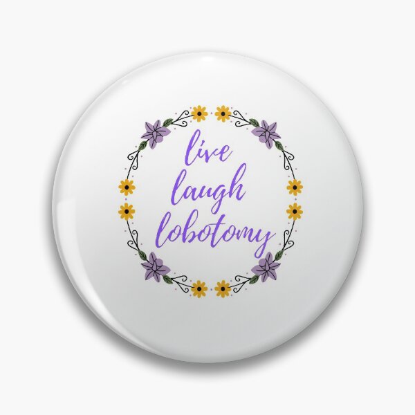 Item preview, live laugh lobotomy designed and sold by JocelynCrafts.