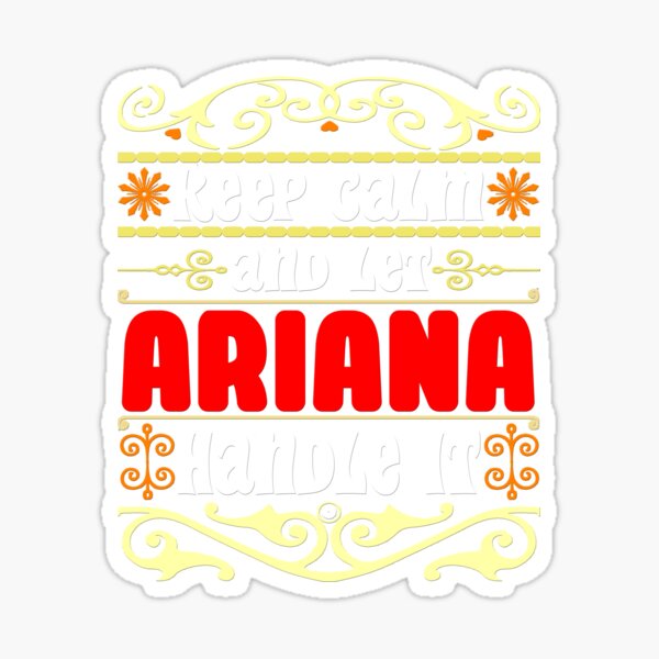 Mantenga la calma y deje que ARIANA se encargue, nombre ARIANA Pegatina