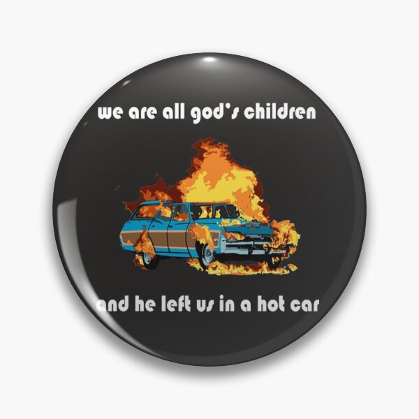 Item preview, Hot Car Art we are all god's children and he left us in a hot car (white text designed and sold by JamesFenton.