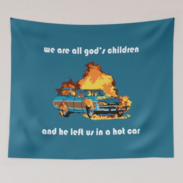 Artikelvorschau, Hot Car Art Wir sind alle Kinder Gottes und er hat uns in einem heißen Auto zurückgelassen (weißer Text) entworfen und verkauft von JamesFenton.