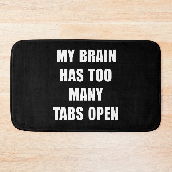 Item preview, My Brain has too many tabs open designed and sold by Dynamic-Design.