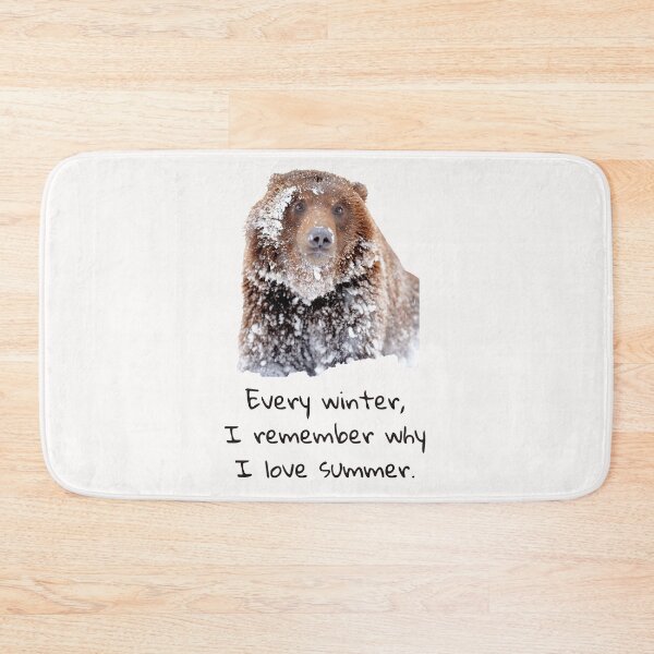 Item preview, Every winter I remember why I love summer. Brown bear covered in snow. Black text. designed and sold by JellyBeenzz.