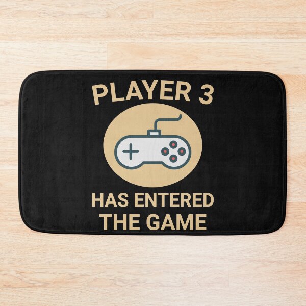 Item preview, Player 3 Has Entered The Game designed and sold by TINASTORESHOPE.