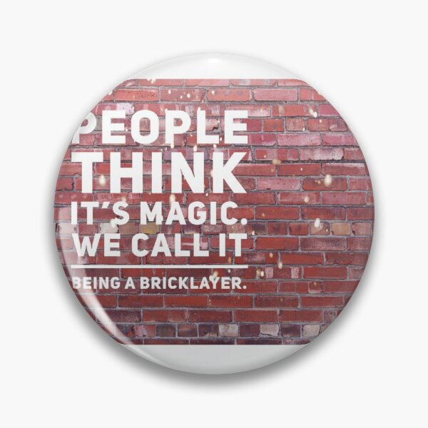 Item preview, People Think It's Magic, we call it being a Bricklayer! designed and sold by BoutThe90s.