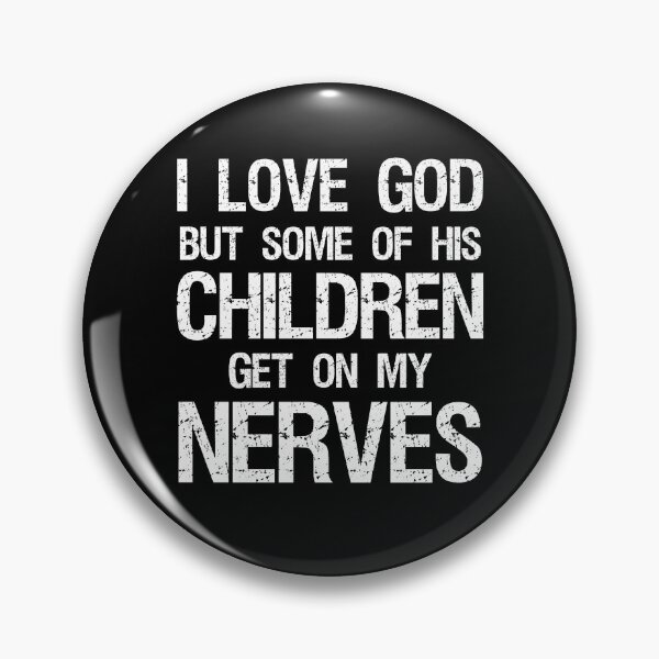 Item preview, I Love God But Some Of His Children Get On Nerves designed and sold by ohmier.