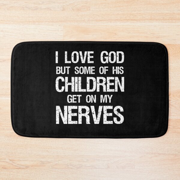 Item preview, I Love God But Some Of His Children Get On Nerves designed and sold by ohmier.