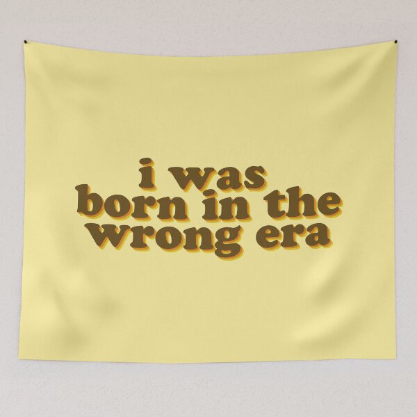 Item preview, i was born in the wrong era designed and sold by prismatic paper co.