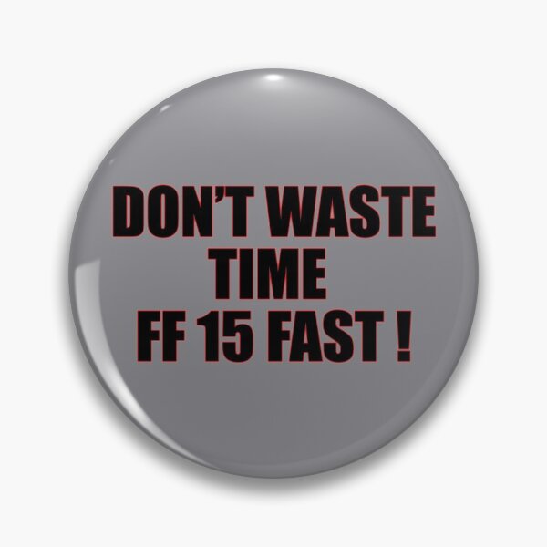Item preview, Don't waste time | FF 15 designed and sold by MrDoze.