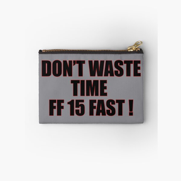 Item preview, Don't waste time | FF 15 designed and sold by MrDoze.
