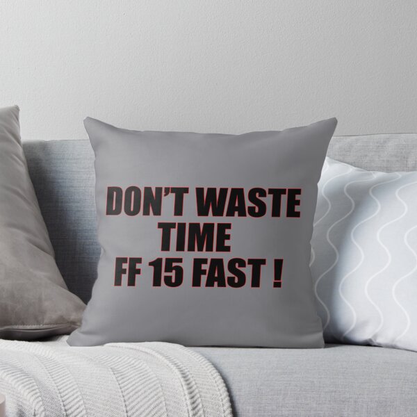 Item preview, Don't waste time | FF 15 designed and sold by MrDoze.