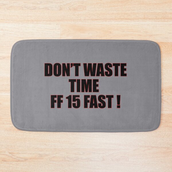 Item preview, Don't waste time | FF 15 designed and sold by MrDoze.