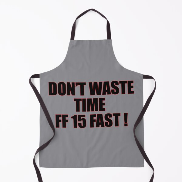 Item preview, Don't waste time | FF 15 designed and sold by MrDoze.