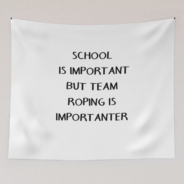 Item preview, School Is Important But Team Roping Is Importanter designed and sold by taby2you.