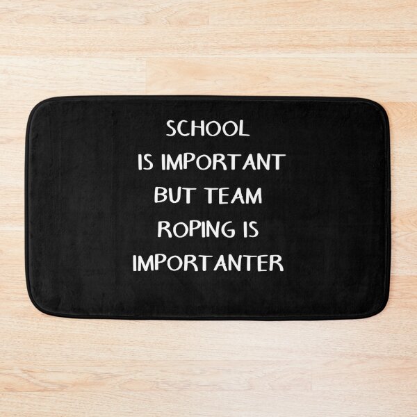 Item preview, School Is Important But Team Roping Is Importanter for black designed and sold by taby2you.