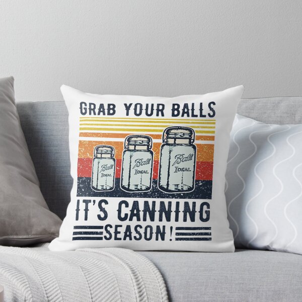 Artikelvorschau, Schnapp dir deine Bälle Das Canning Season T-ShirtGRAB DEINE BÄLLE ES IST CANNING SAISON entworfen und verkauft von ValakHana.